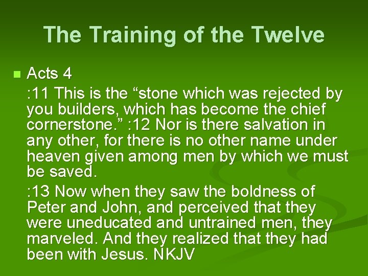 The Training of the Twelve Acts 4 : 11 This is the “stone which