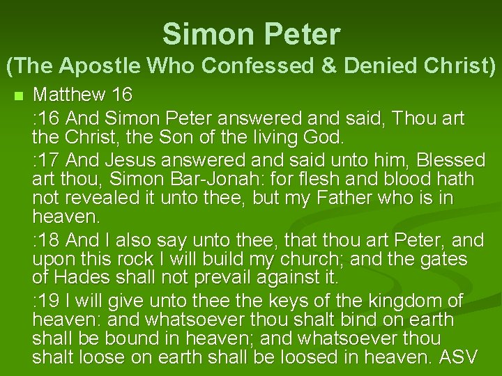 Simon Peter (The Apostle Who Confessed & Denied Christ) Matthew 16 : 16 And