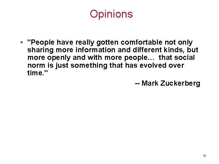 Opinions • "People have really gotten comfortable not only sharing more information and different