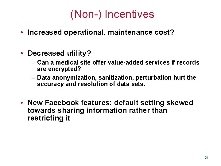 (Non-) Incentives • Increased operational, maintenance cost? • Decreased utility? – Can a medical