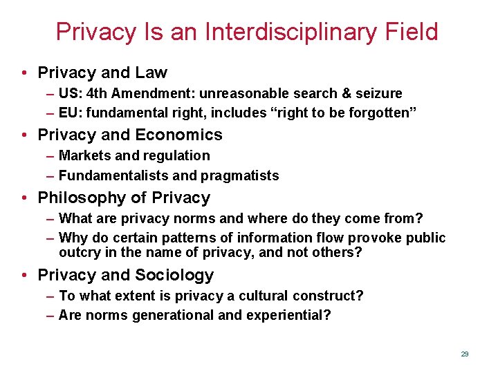 Privacy Is an Interdisciplinary Field • Privacy and Law – US: 4 th Amendment: