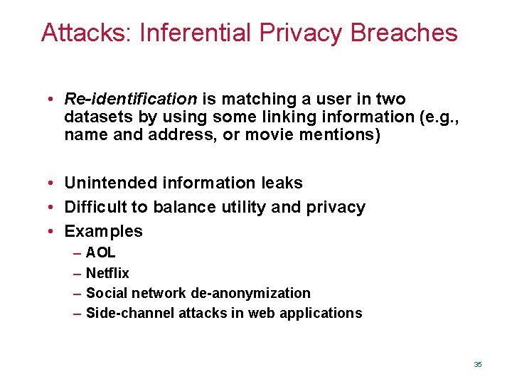 Attacks: Inferential Privacy Breaches • Re-identification is matching a user in two datasets by