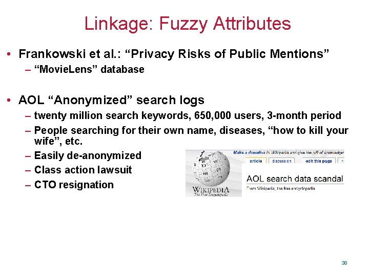 Linkage: Fuzzy Attributes • Frankowski et al. : “Privacy Risks of Public Mentions” –