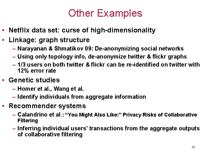 Other Examples • Netflix data set: curse of high-dimensionality • Linkage: graph structure –