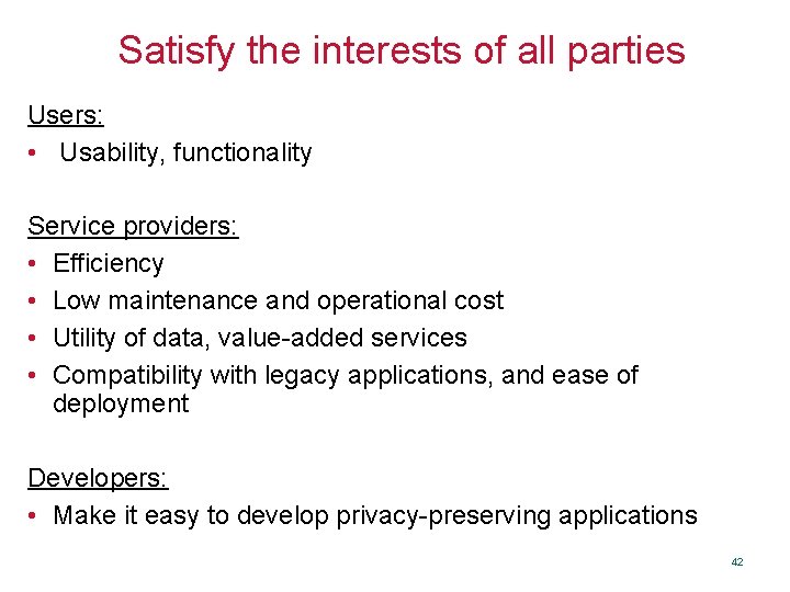 Satisfy the interests of all parties Users: • Usability, functionality Service providers: • Efficiency