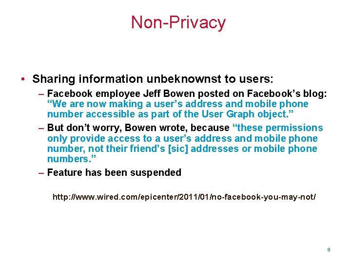 Non-Privacy • Sharing information unbeknownst to users: – Facebook employee Jeff Bowen posted on