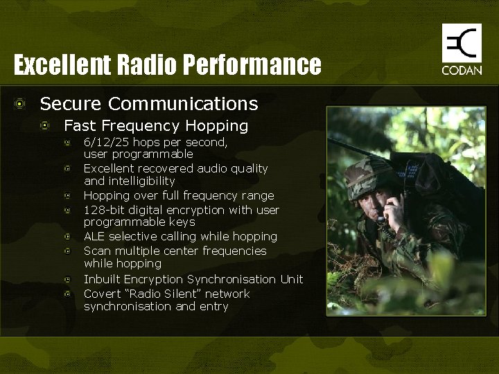 Excellent Radio Performance Secure Communications Fast Frequency Hopping 6/12/25 hops per second, user programmable