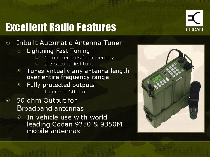 Excellent Radio Features Inbuilt Automatic Antenna Tuner Lightning Fast Tuning 50 milliseconds from memory
