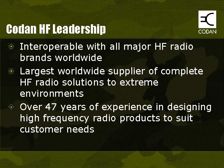 Codan HF Leadership Interoperable with all major HF radio brands worldwide Largest worldwide supplier
