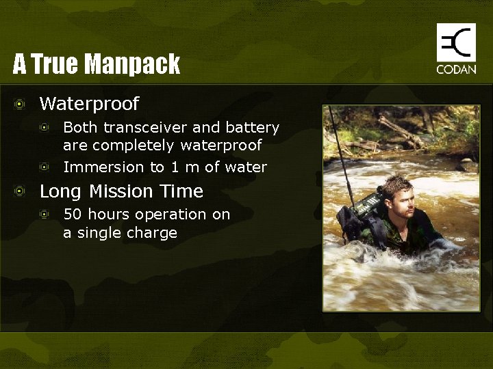 A True Manpack Waterproof Both transceiver and battery are completely waterproof Immersion to 1