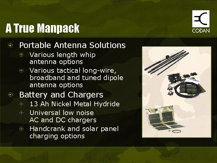 A True Manpack Portable Antenna Solutions Various length whip antenna options Various tactical long-wire,