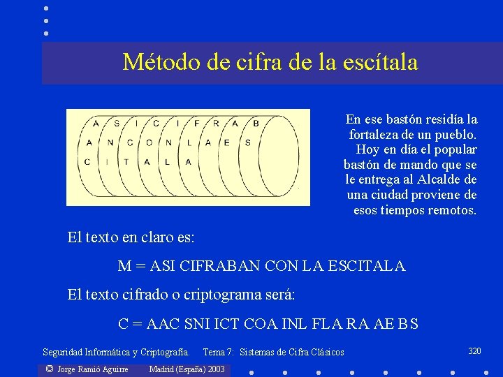 Método de cifra de la escítala En ese bastón residía la fortaleza de un