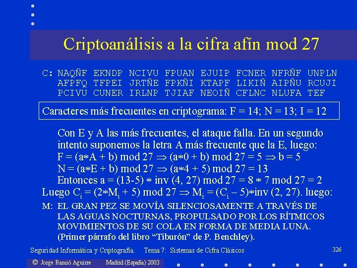 Criptoanálisis a la cifra afín mod 27 C: NAQÑF EKNDP NCIVU FPUAN EJUIP FCNER