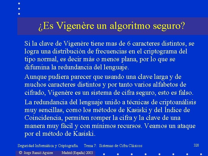 ¿Es Vigenère un algoritmo seguro? Si la clave de Vigenère tiene mas de 6