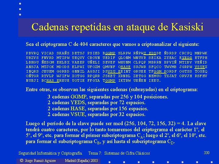 Cadenas repetidas en ataque de Kasiski Sea el criptograma C de 404 caracteres que