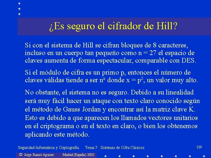 ¿Es seguro el cifrador de Hill? Si con el sistema de Hill se cifran