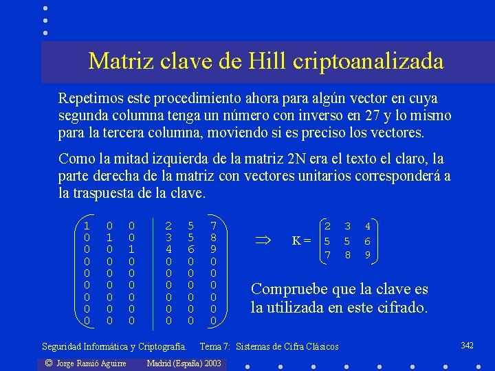 Matriz clave de Hill criptoanalizada Repetimos este procedimiento ahora para algún vector en cuya