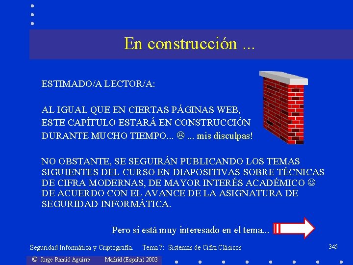 En construcción. . . ESTIMADO/A LECTOR/A: AL IGUAL QUE EN CIERTAS PÁGINAS WEB, ESTE