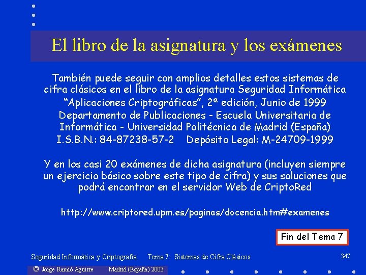 El libro de la asignatura y los exámenes También puede seguir con amplios detalles