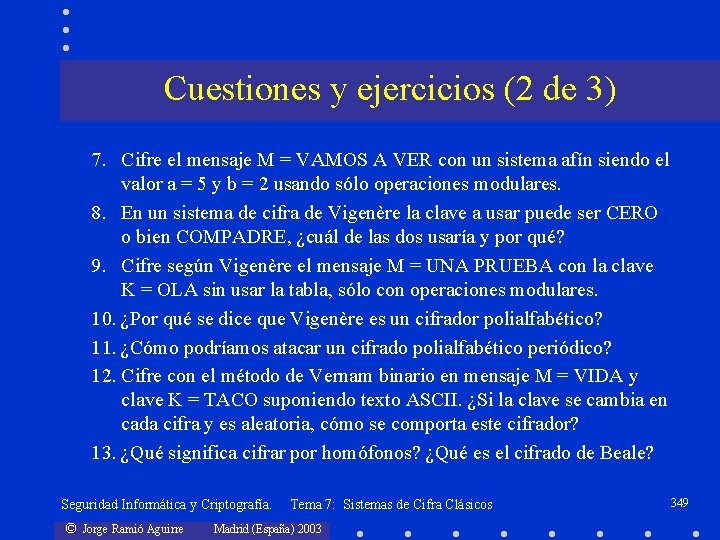 Cuestiones y ejercicios (2 de 3) 7. Cifre el mensaje M = VAMOS A