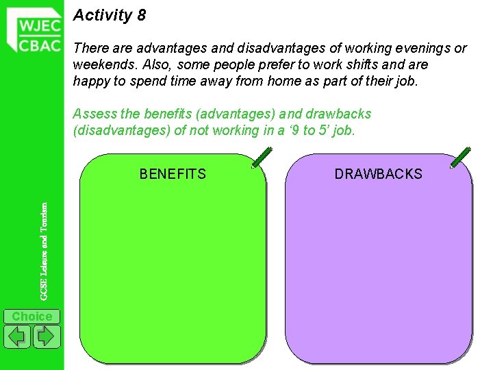 Activity 8 There advantages and disadvantages of working evenings or weekends. Also, some people