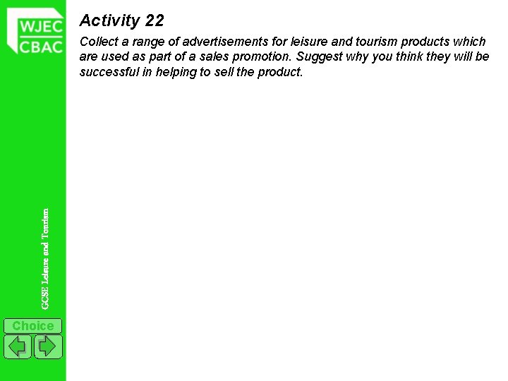 Activity 22 GCSE Leisure and Tourism Collect a range of advertisements for leisure and