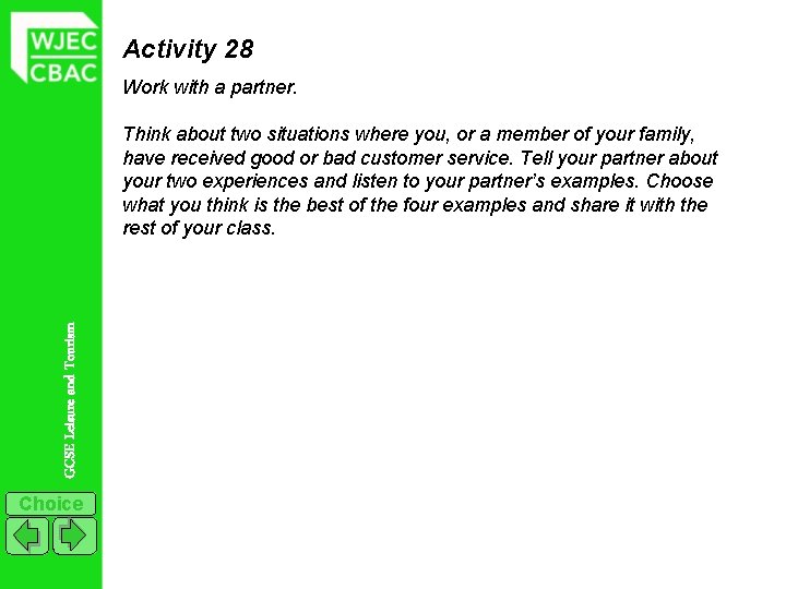 Activity 28 Work with a partner. GCSE Leisure and Tourism Think about two situations