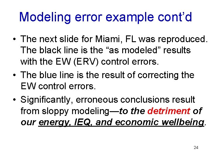 Modeling error example cont’d • The next slide for Miami, FL was reproduced. The