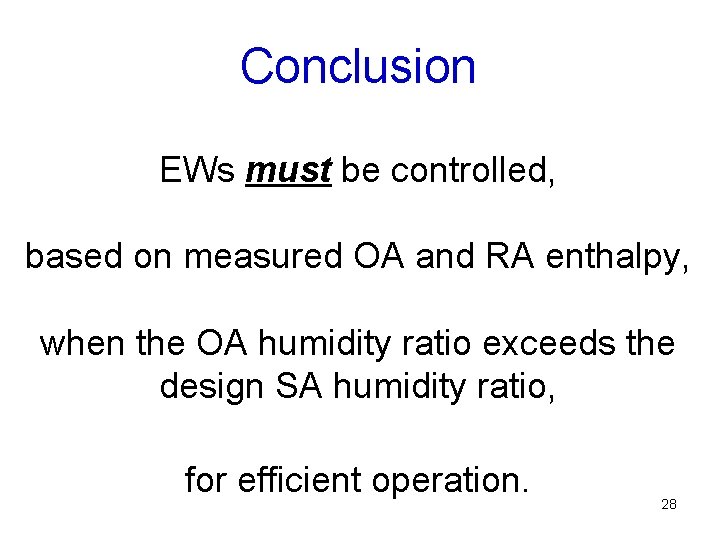 Conclusion EWs must be controlled, based on measured OA and RA enthalpy, when the