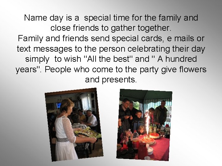 Name day is a special time for the family and close friends to gather