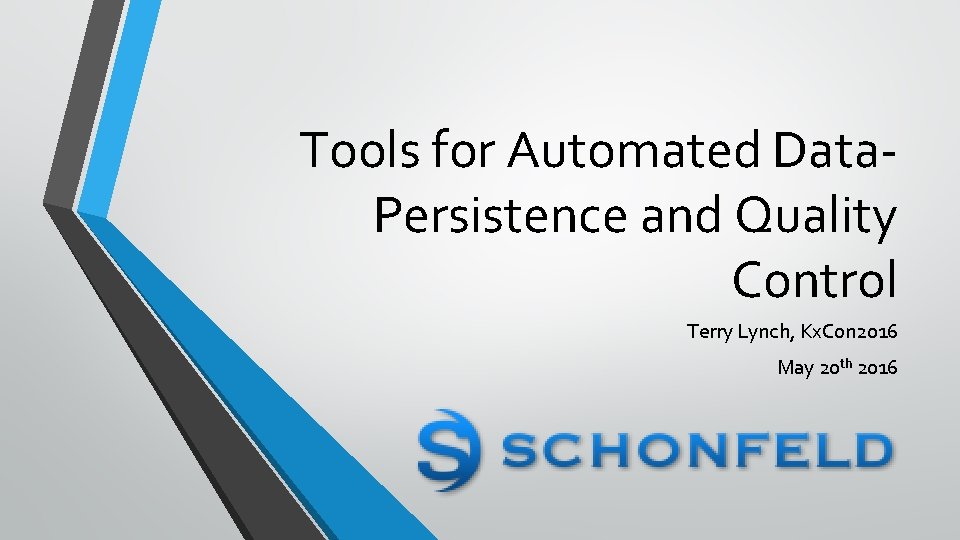Tools for Automated Data. Persistence and Quality Control Terry Lynch, Kx. Con 2016 May