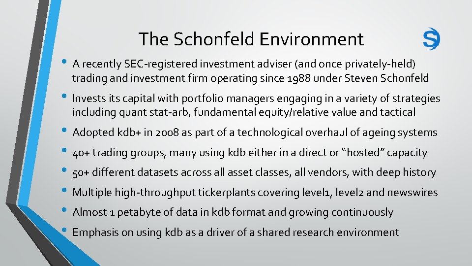 The Schonfeld Environment • A recently SEC-registered investment adviser (and once privately-held) trading and