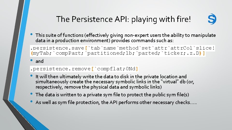 The Persistence API: playing with fire! • This suite of functions (effectively giving non-expert