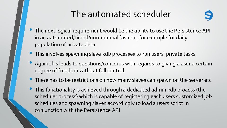 The automated scheduler • The next logical requirement would be the ability to use