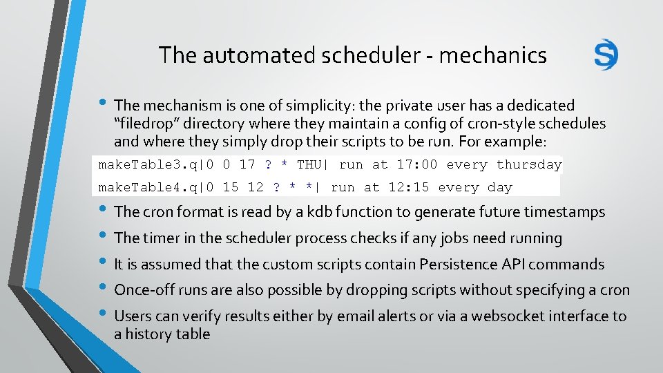 The automated scheduler - mechanics • The mechanism is one of simplicity: the private