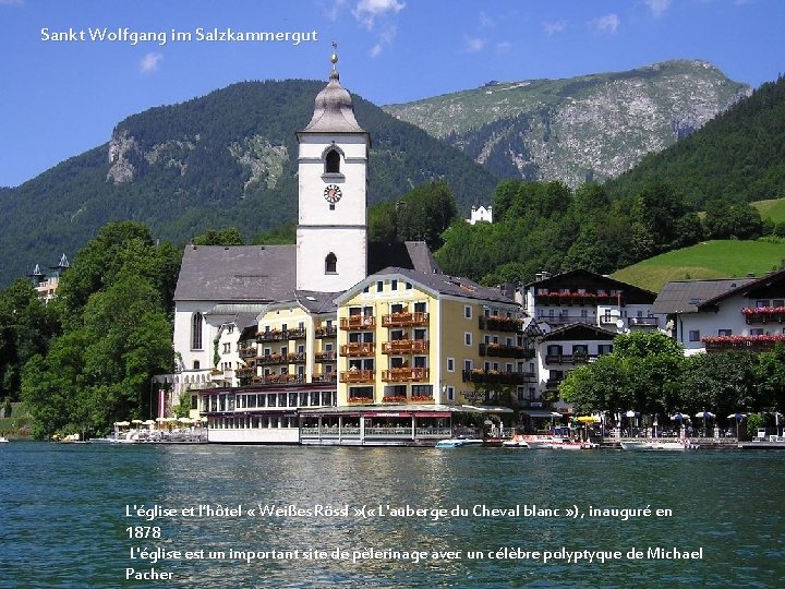 Sankt Wolfgang im Salzkammergut L'église et l’hôtel « Weißes Rössl » ( « L'auberge