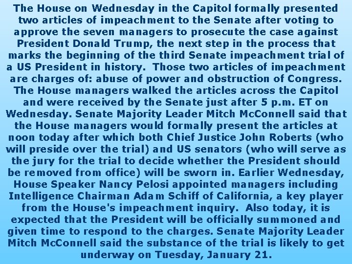 The House on Wednesday in the Capitol formally presented two articles of impeachment to