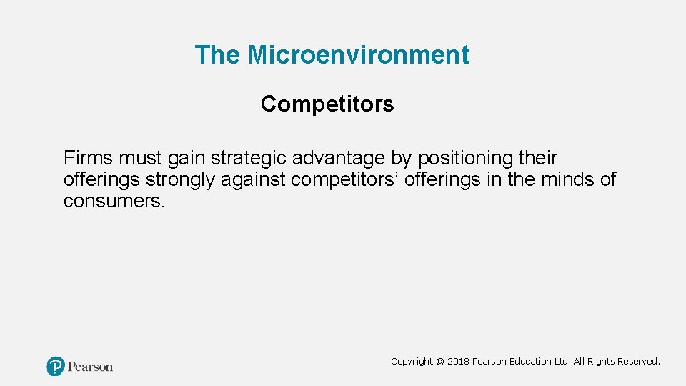 The Microenvironment Competitors Firms must gain strategic advantage by positioning their offerings strongly against