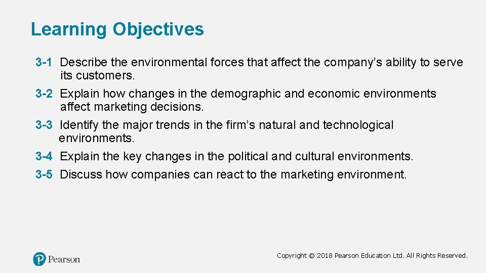 Learning Objectives 3 -1 Describe the environmental forces that affect the company’s ability to