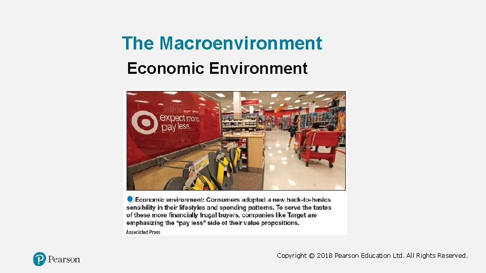 The Macroenvironment Economic Environment Copyright © 2018 Pearson Education Ltd. All Rights Reserved. 