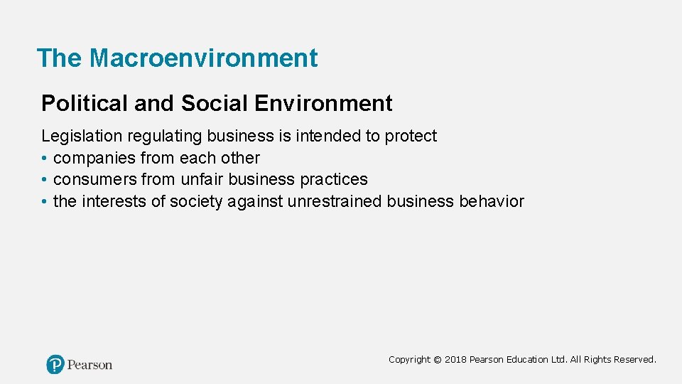 The Macroenvironment Political and Social Environment Legislation regulating business is intended to protect •