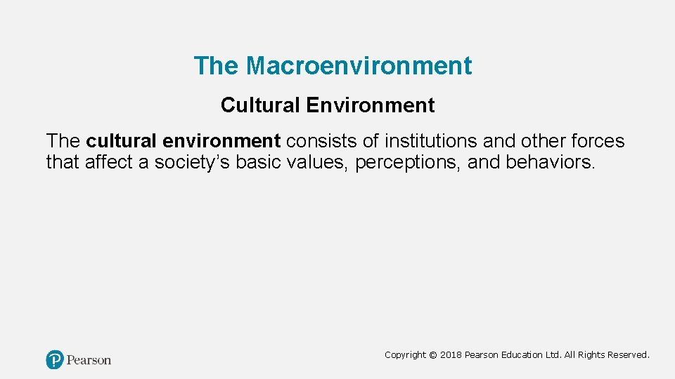 The Macroenvironment Cultural Environment The cultural environment consists of institutions and other forces that