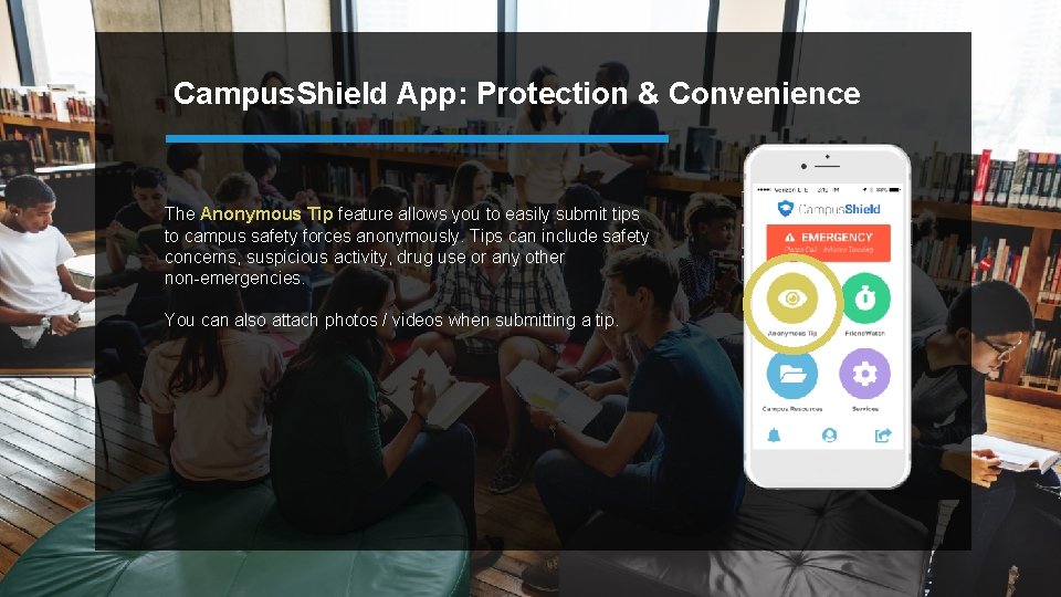 Campus. Shield App: Protection & Convenience The Anonymous Tip feature allows you to easily