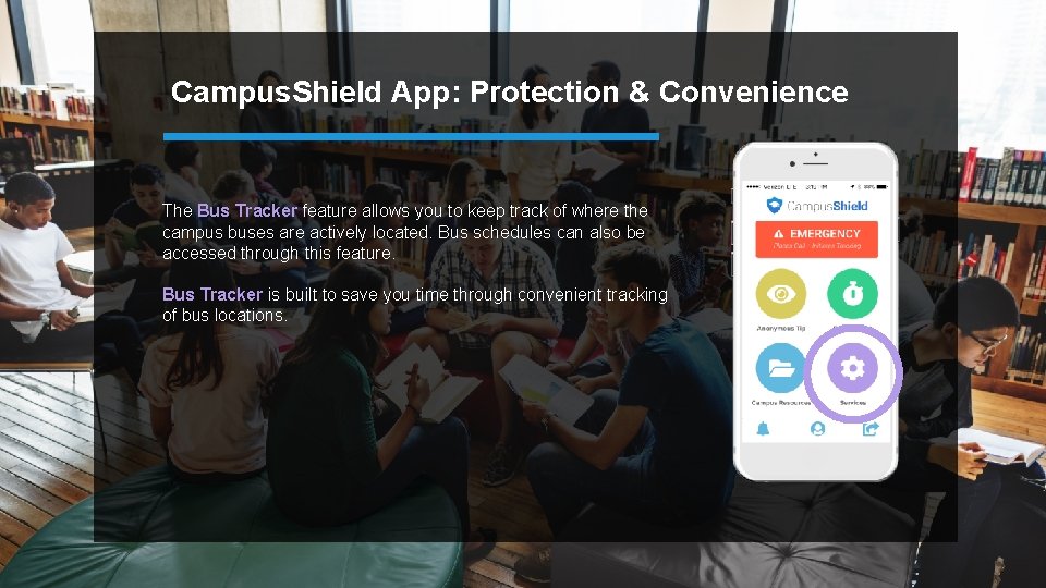 Campus. Shield App: Protection & Convenience The Bus Tracker feature allows you to keep