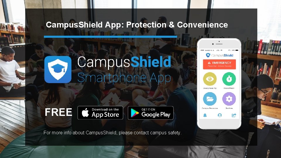 Campus. Shield App: Protection & Convenience FREE For more info about Campus. Shield, please