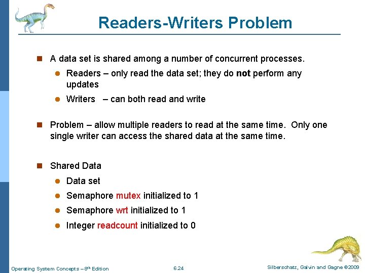 Readers-Writers Problem A data set is shared among a number of concurrent processes. Readers