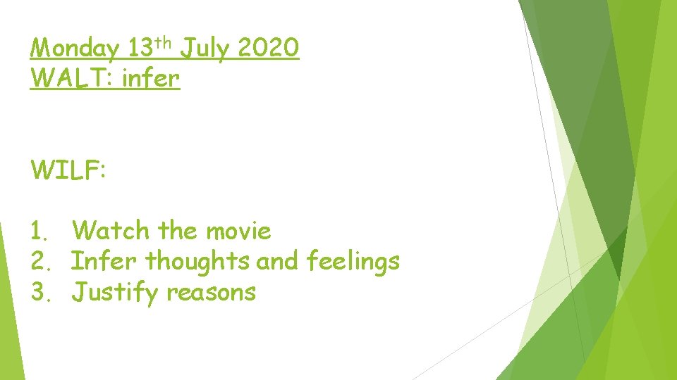 Monday 13 th July 2020 WALT: infer WILF: 1. Watch the movie 2. Infer