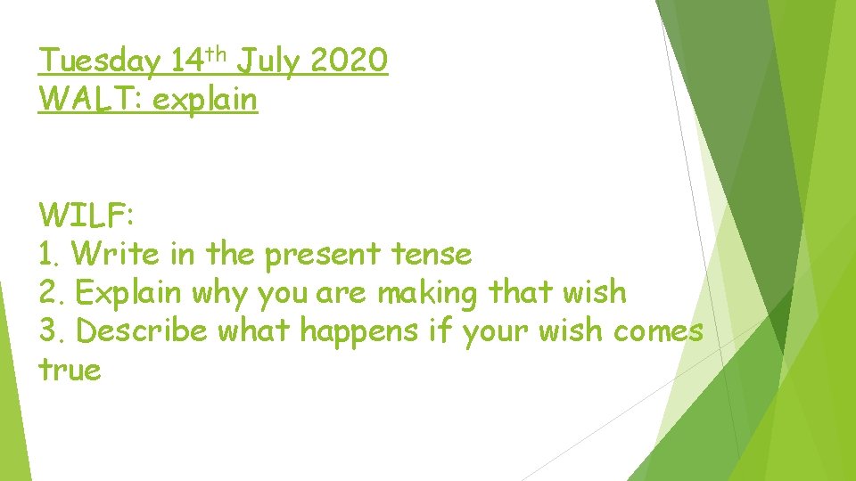 Tuesday 14 th July 2020 WALT: explain WILF: 1. Write in the present tense