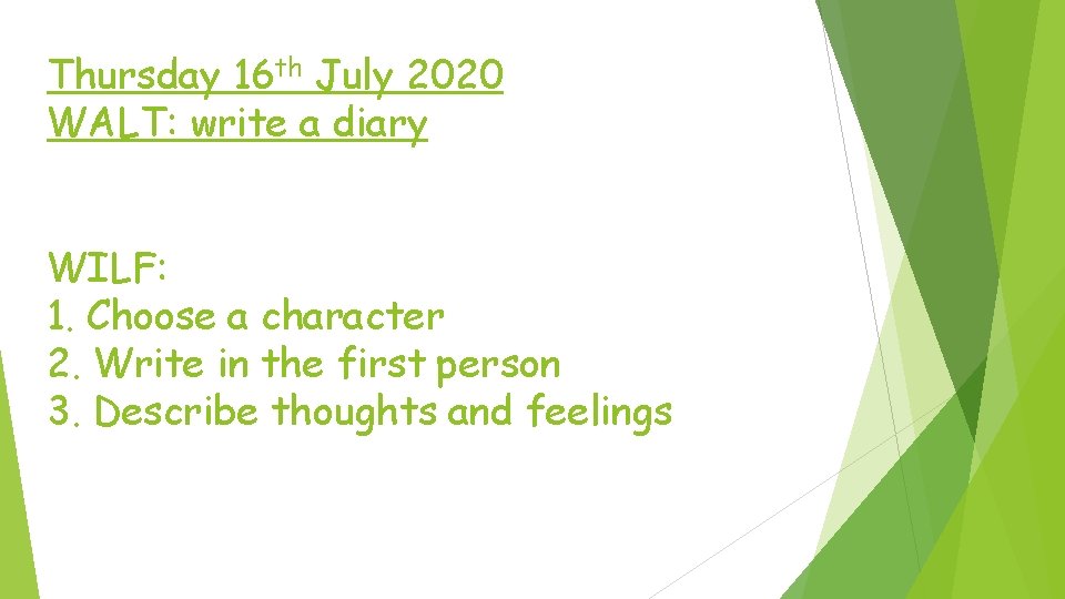 Thursday 16 th July 2020 WALT: write a diary WILF: 1. Choose a character