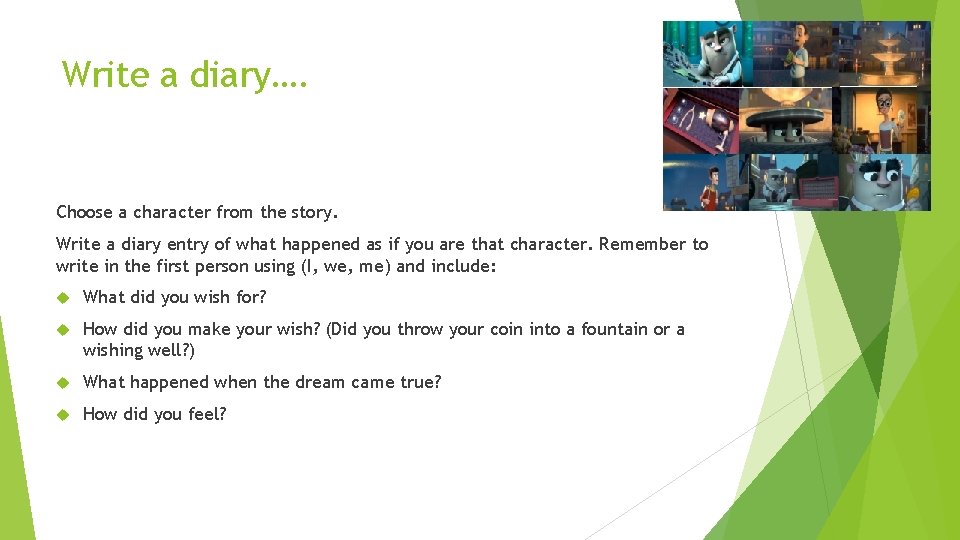 Write a diary…. Choose a character from the story. Write a diary entry of